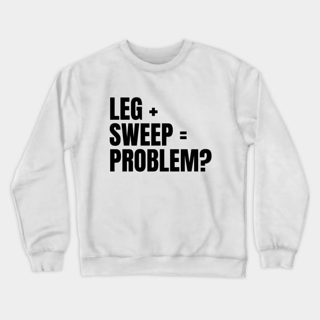 Sweep The Leg Crewneck Sweatshirt by deanbeckton